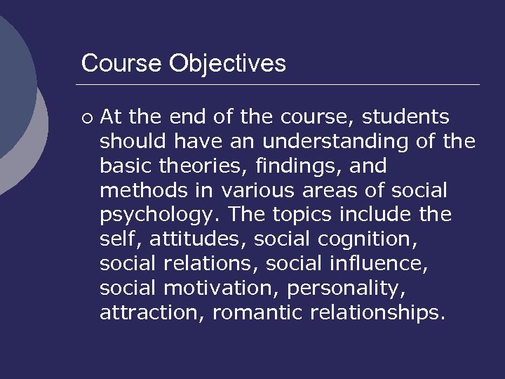 Course Objectives ¡ At the end of the course, students should have an understanding