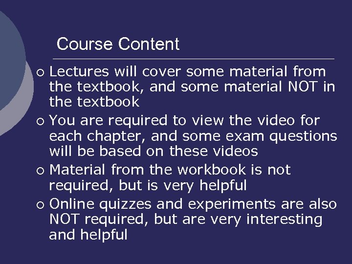 Course Content Lectures will cover some material from the textbook, and some material NOT