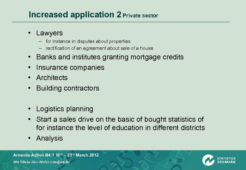 Increased application 2 Private sector • Lawyers – for instance in disputes about properties