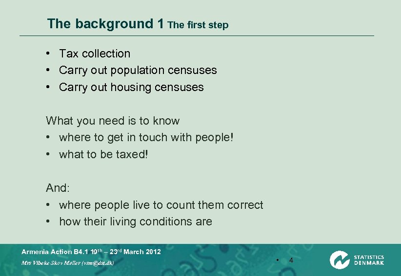 The background 1 The first step • Tax collection • Carry out population censuses