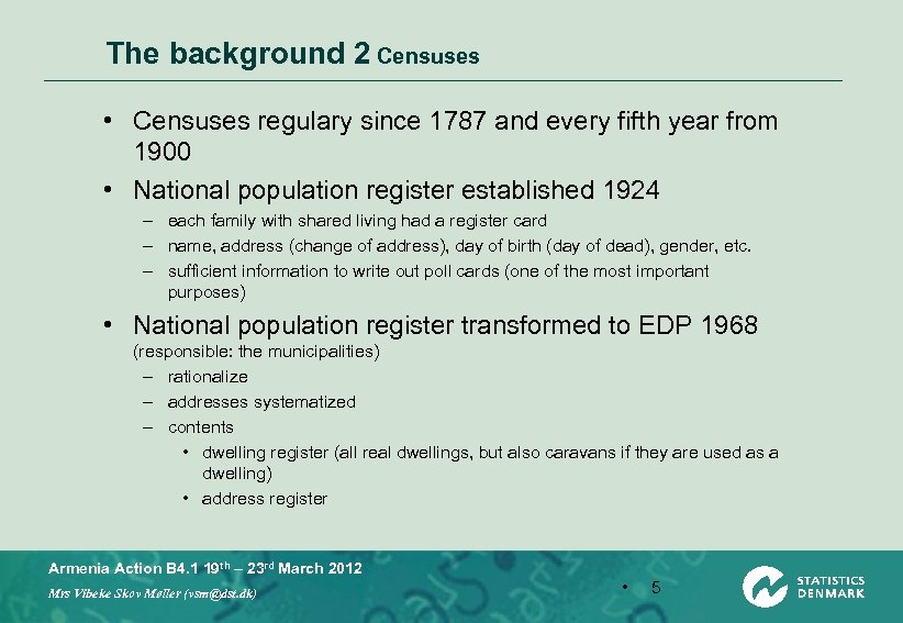 The background 2 Censuses • Censuses regulary since 1787 and every fifth year from