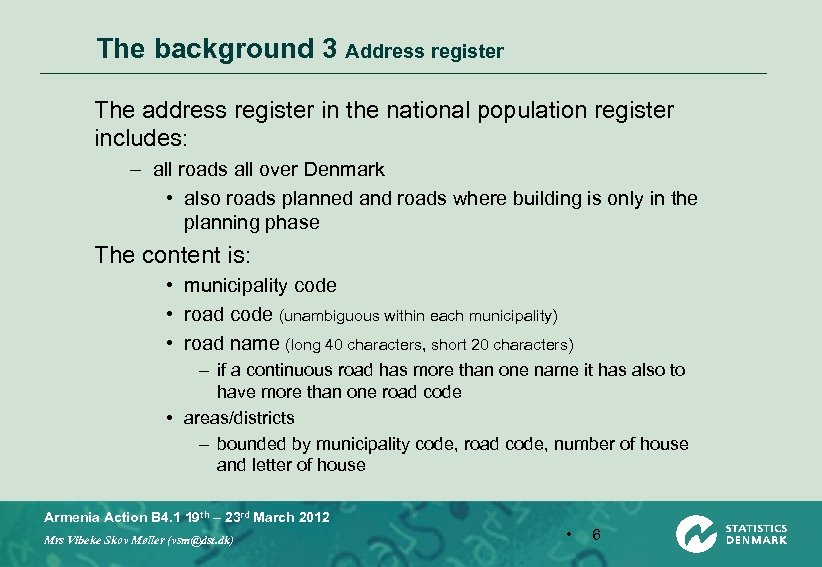 The background 3 Address register The address register in the national population register includes: