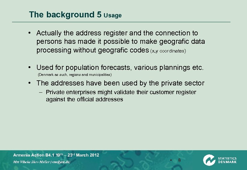 The background 5 Usage • Actually the address register and the connection to persons