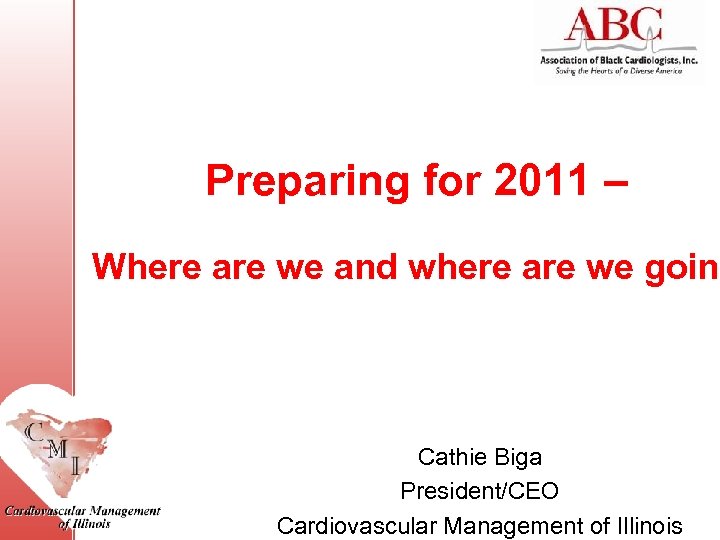 Preparing for 2011 – Where are we and where are we going Cathie Biga