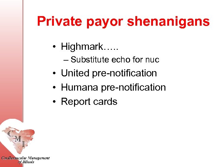 Private payor shenanigans • Highmark…. . – Substitute echo for nuc • United pre-notification