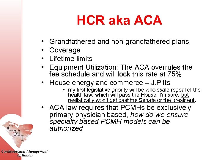 HCR aka ACA • • Grandfathered and non-grandfathered plans Coverage Lifetime limits Equipment Utilization: