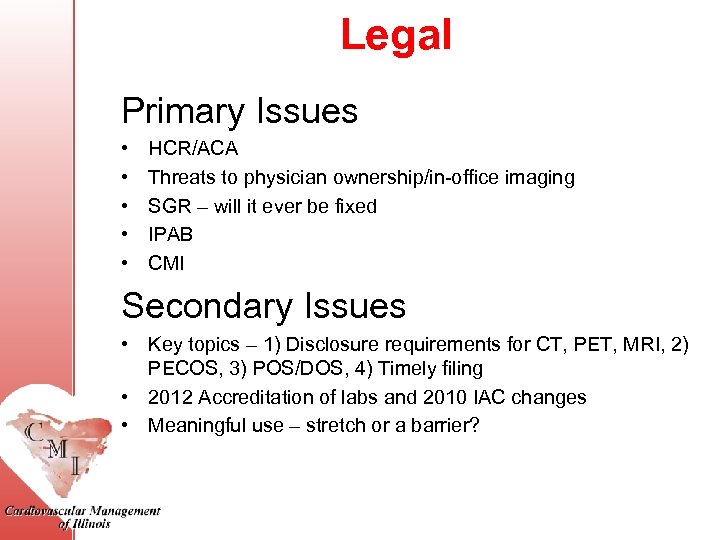 Legal Primary Issues • • • HCR/ACA Threats to physician ownership/in-office imaging SGR –