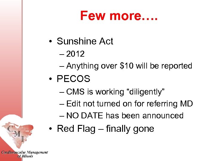 Few more…. • Sunshine Act – 2012 – Anything over $10 will be reported