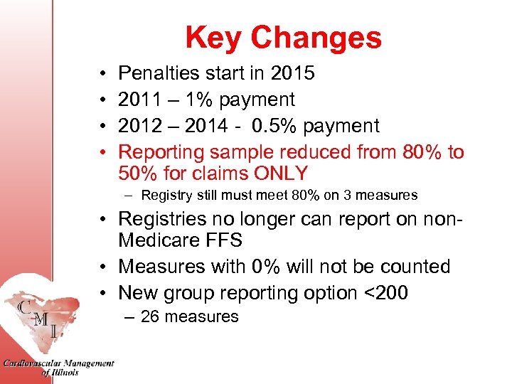 Key Changes • • Penalties start in 2015 2011 – 1% payment 2012 –