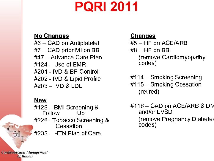 PQRI 2011 No Changes #6 – CAD on Antiplatelet #7 – CAD prior MI
