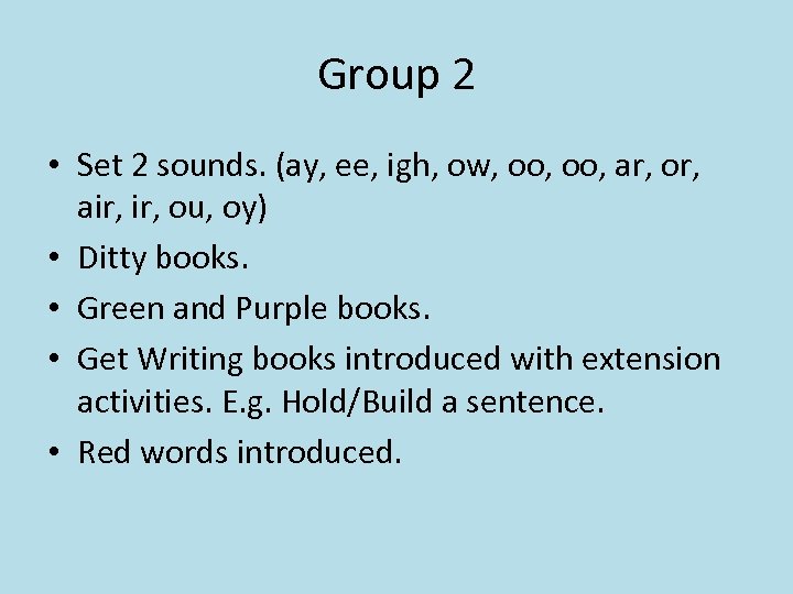 Group 2 • Set 2 sounds. (ay, ee, igh, ow, oo, ar, or, air,