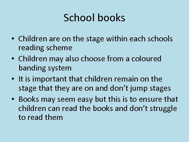 School books • Children are on the stage within each schools reading scheme •