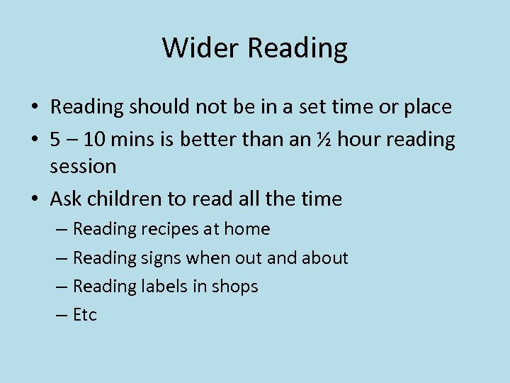 Wider Reading • Reading should not be in a set time or place •