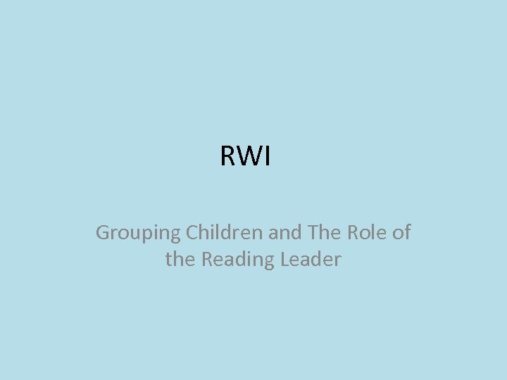 RWI Grouping Children and The Role of the Reading Leader 