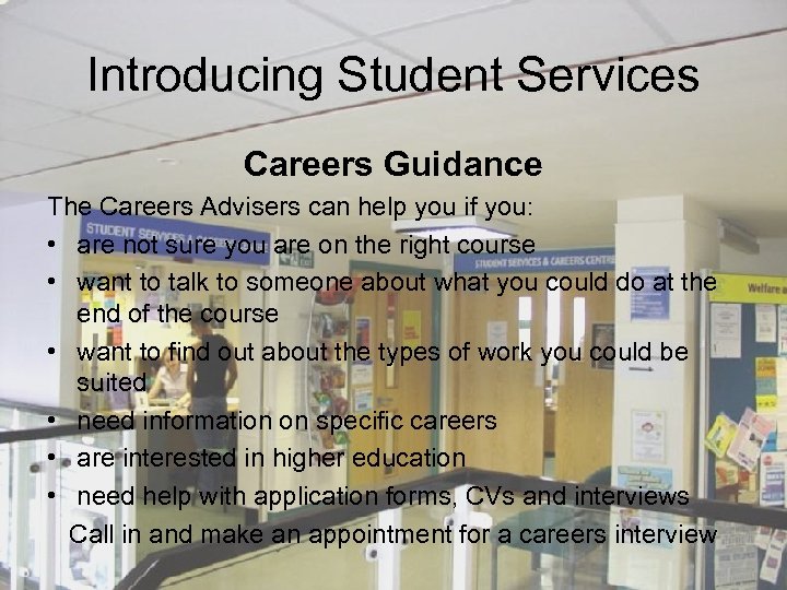 Introducing Student Services Careers Guidance The Careers Advisers can help you if you: •