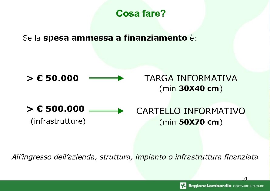 Cosa fare? Se la spesa ammessa a finanziamento è: > € 50. 000 TARGA