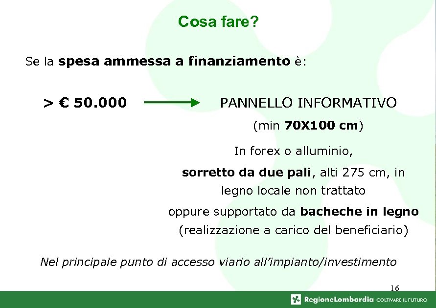 Cosa fare? Se la spesa ammessa a finanziamento è: > € 50. 000 PANNELLO