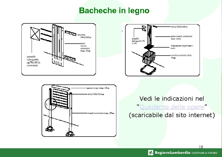 Bacheche in legno Vedi le indicazioni nel “Quaderno delle opere” (scaricabile dal sito internet)