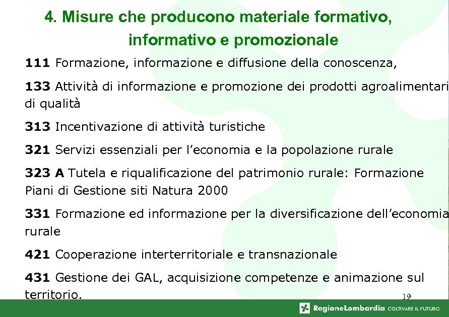 4. Misure che producono materiale formativo, informativo e promozionale 111 Formazione, informazione e diffusione