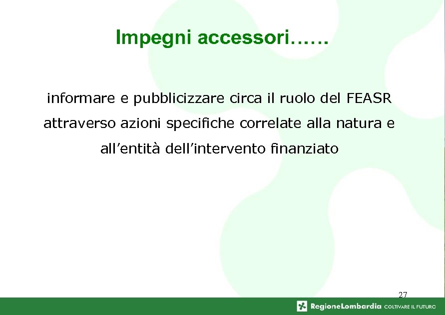 Impegni accessori…… informare e pubblicizzare circa il ruolo del FEASR attraverso azioni specifiche correlate