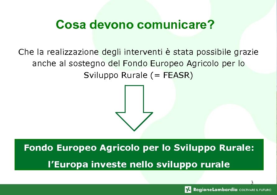 Cosa devono comunicare? Che la realizzazione degli interventi è stata possibile grazie anche al