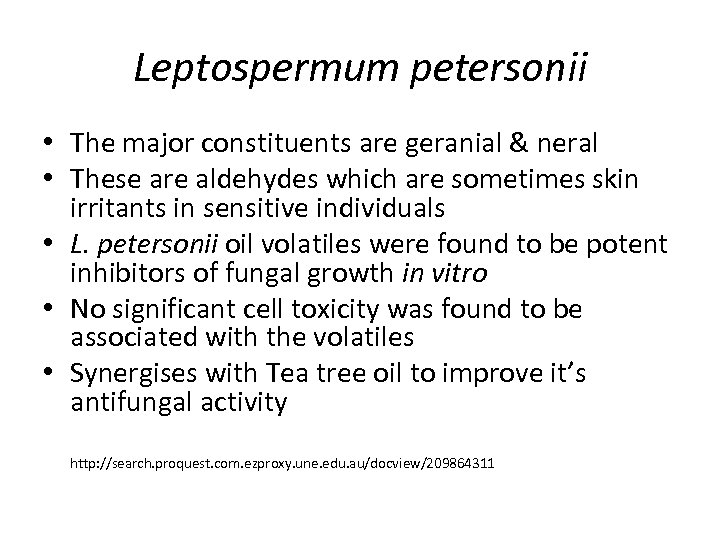 Leptospermum petersonii • The major constituents are geranial & neral • These are aldehydes