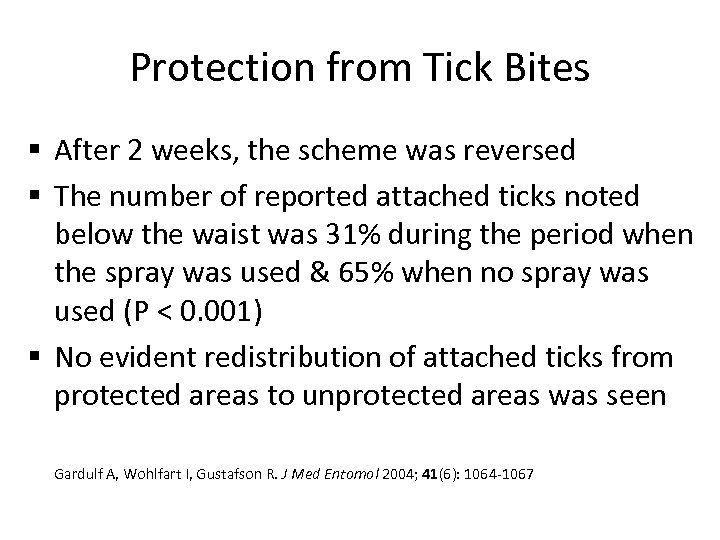 Protection from Tick Bites § After 2 weeks, the scheme was reversed § The