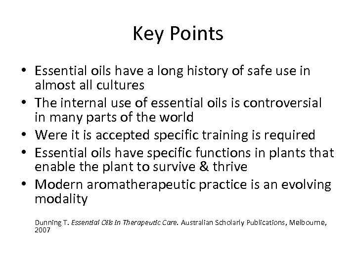 Key Points • Essential oils have a long history of safe use in almost