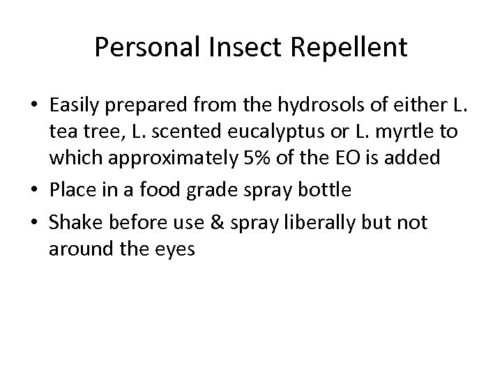 Personal Insect Repellent • Easily prepared from the hydrosols of either L. tea tree,