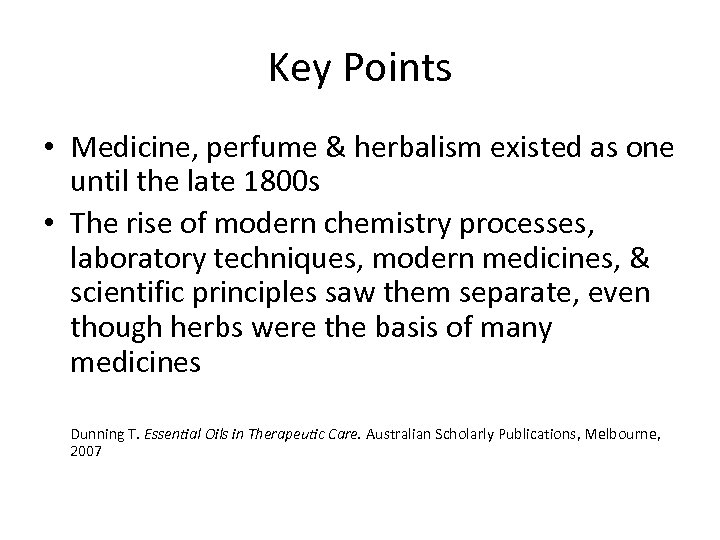 Key Points • Medicine, perfume & herbalism existed as one until the late 1800