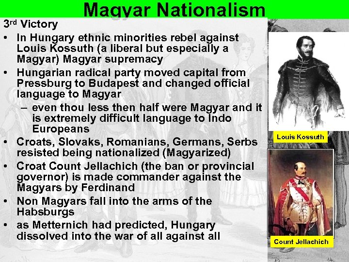 Magyar Nationalism 3 rd Victory • In Hungary ethnic minorities rebel against Louis Kossuth