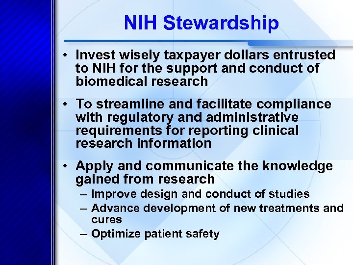 NIH Stewardship • Invest wisely taxpayer dollars entrusted to NIH for the support and