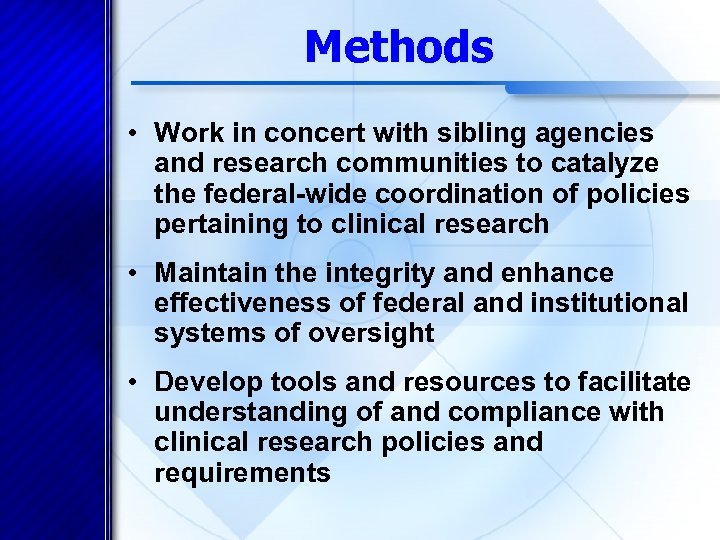 Methods • Work in concert with sibling agencies and research communities to catalyze the