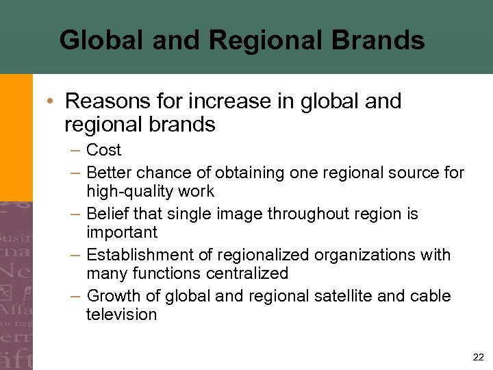 Global and Regional Brands • Reasons for increase in global and regional brands –