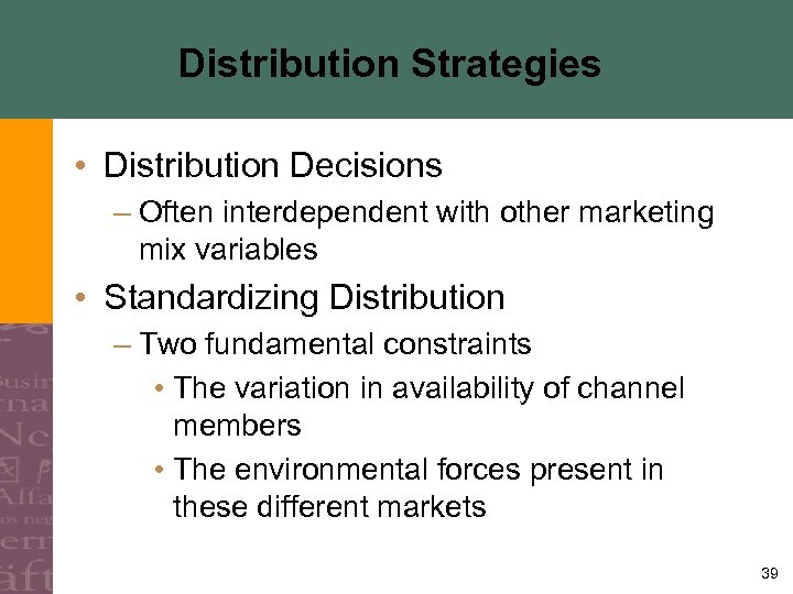 Distribution Strategies • Distribution Decisions – Often interdependent with other marketing mix variables •