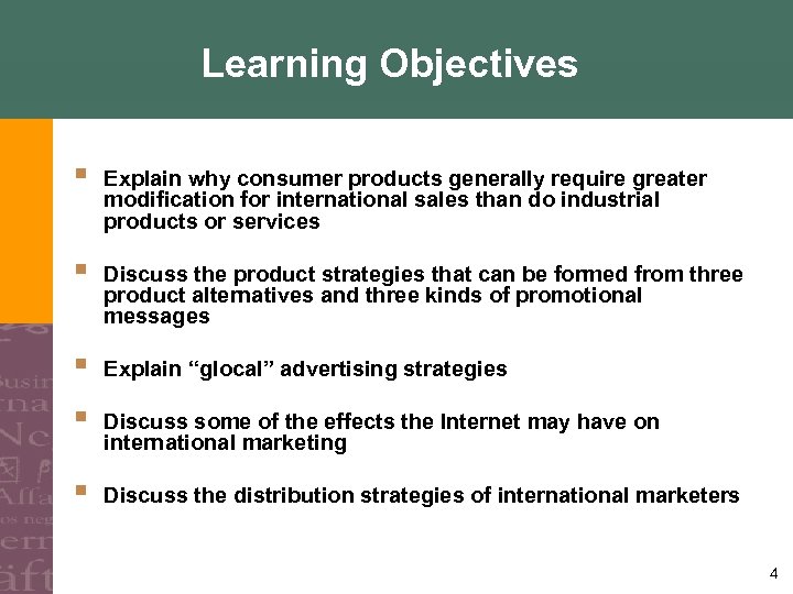 Learning Objectives § Explain why consumer products generally require greater modification for international sales