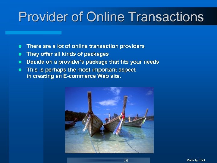 Provider of Online Transactions There a lot of online transaction providers l They offer