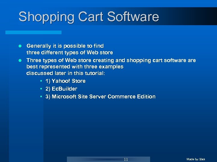 Shopping Cart Software Generally it is possible to find three different types of Web