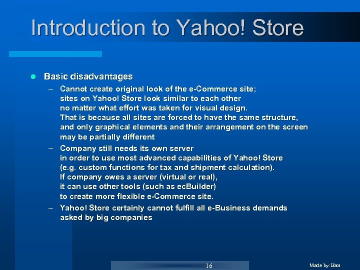 Introduction to Yahoo! Store l Basic disadvantages – Cannot create original look of the
