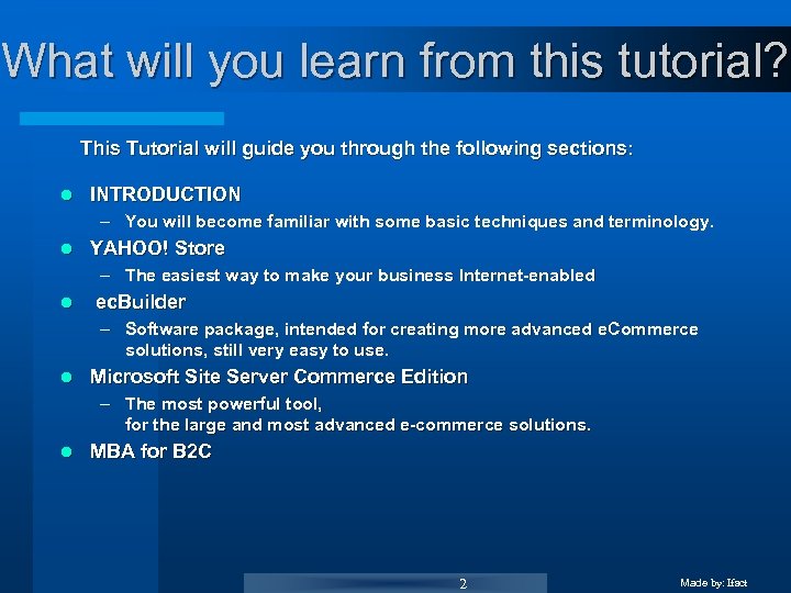 What will you learn from this tutorial? This Tutorial will guide you through the