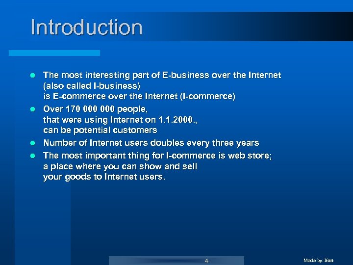 Introduction The most interesting part of E-business over the Internet (also called I-business) is