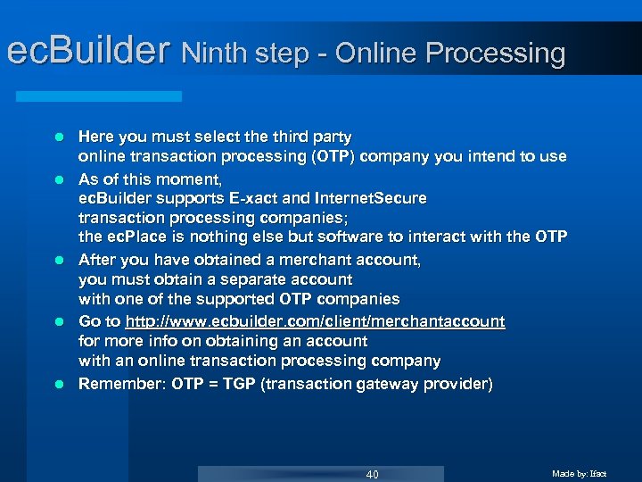 ec. Builder Ninth step - Online Processing l l l Here you must select