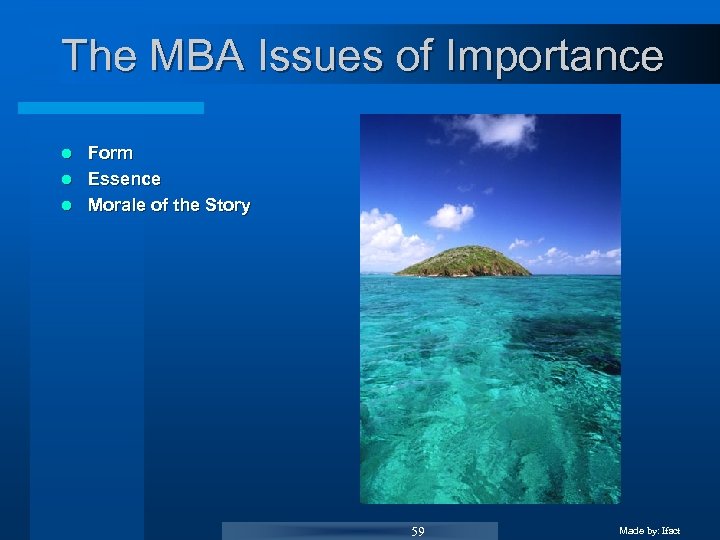 The MBA Issues of Importance Form l Essence l Morale of the Story l