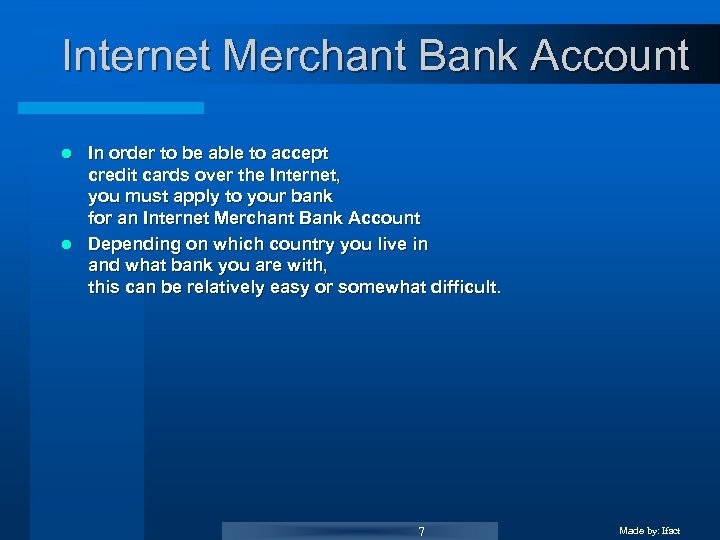 Internet Merchant Bank Account In order to be able to accept credit cards over
