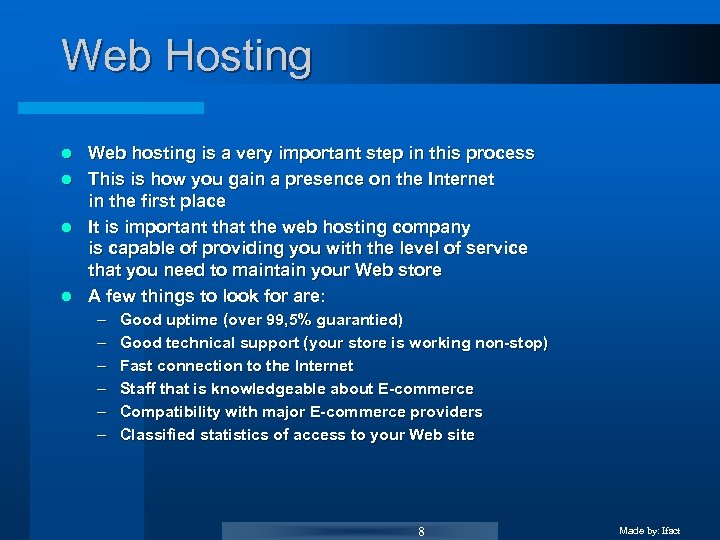 Web Hosting Web hosting is a very important step in this process l This