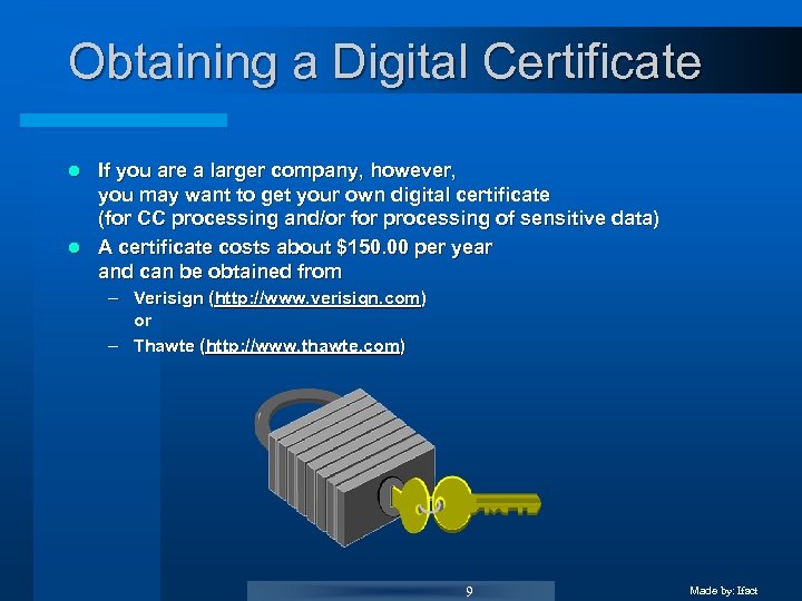 Obtaining a Digital Certificate If you are a larger company, however, you may want
