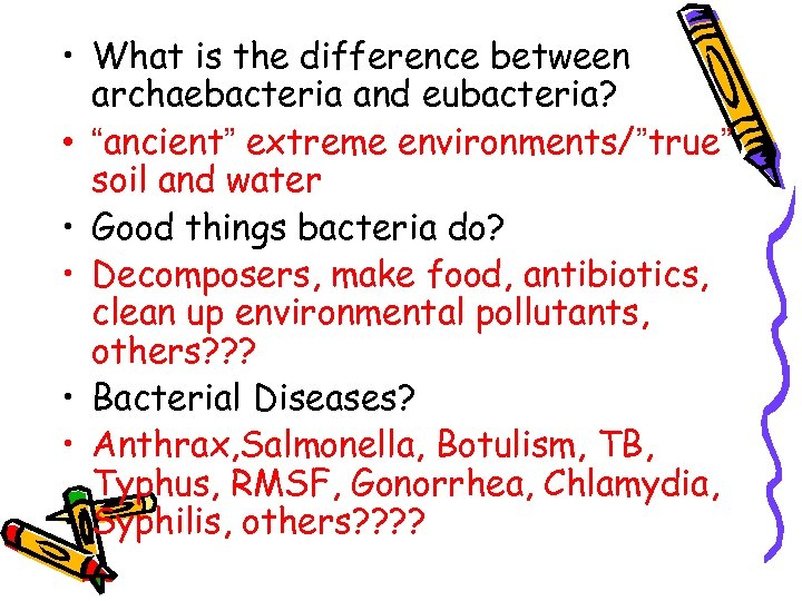  • What is the difference between archaebacteria and eubacteria? • “ancient” extreme environments/”true”