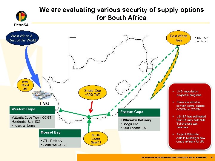 We are evaluating various security of supply options for South Africa West Africa &