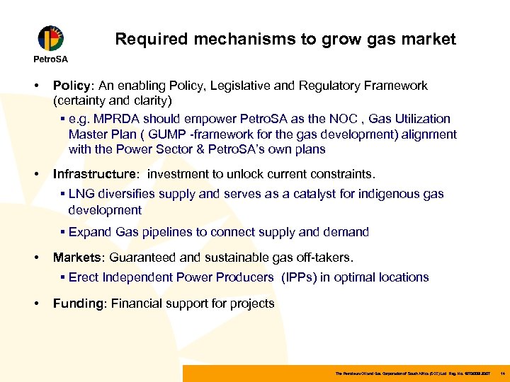 Required mechanisms to grow gas market • Policy: An enabling Policy, Legislative and Regulatory