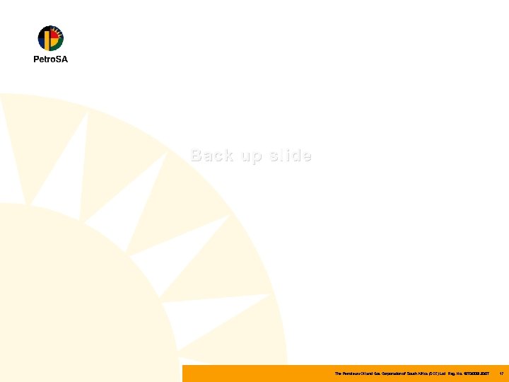 Back up slide The Petroleum Oil and Gas Corporation of South Africa (SOC) Ltd
